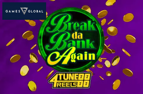 Break Da Bank Again 4Tune Reels